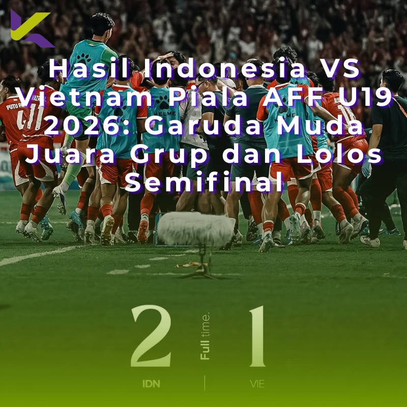 Hasil Indonesia VS Vietnam Piala AFF U19 2026: Garuda Muda Juara Grup dan Lolos Semifinal