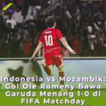 Indonesia vs Mozambik: Gol Ole Romeny Bawa Garuda Menang 1-0 di FIFA Matchday