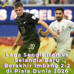Laga Sengit Iran vs Selandia Baru Berakhir Imbang 2-2 di Piala Dunia 2026