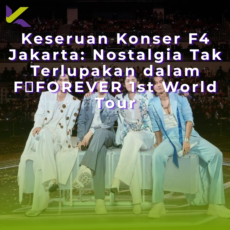 Keseruan Konser F4 Jakarta: Nostalgia Tak Terlupakan dalam F✦FOREVER 1st World Tour