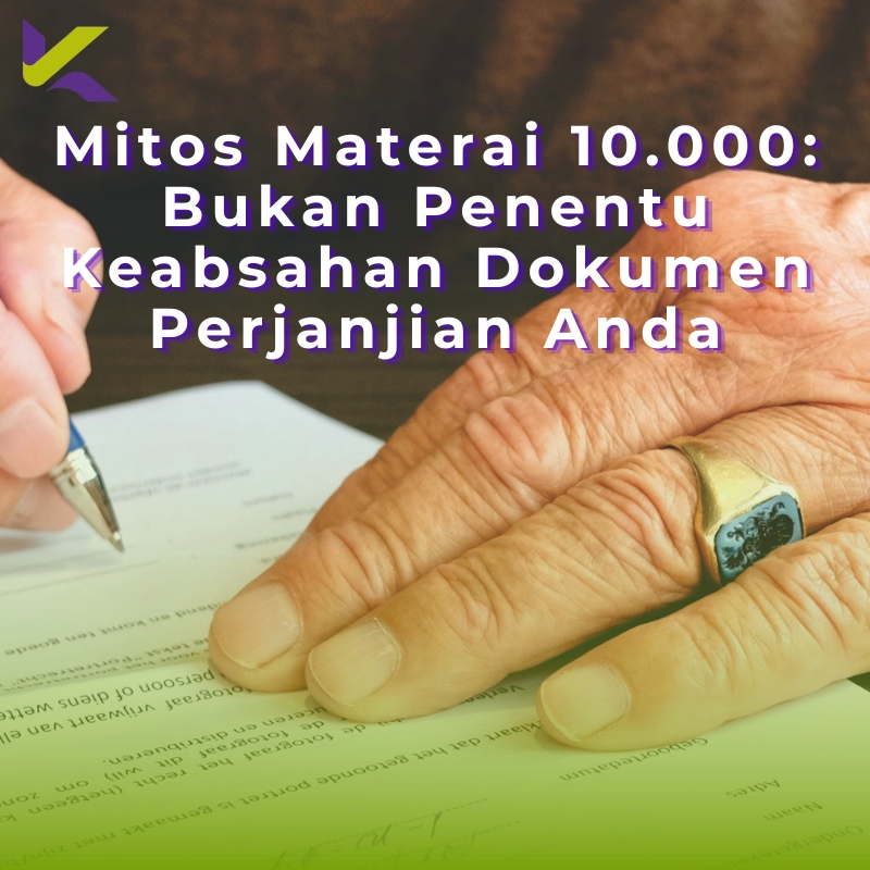 Mitos Materai 10.000: Bukan Penentu Keabsahan Dokumen Perjanjian Anda