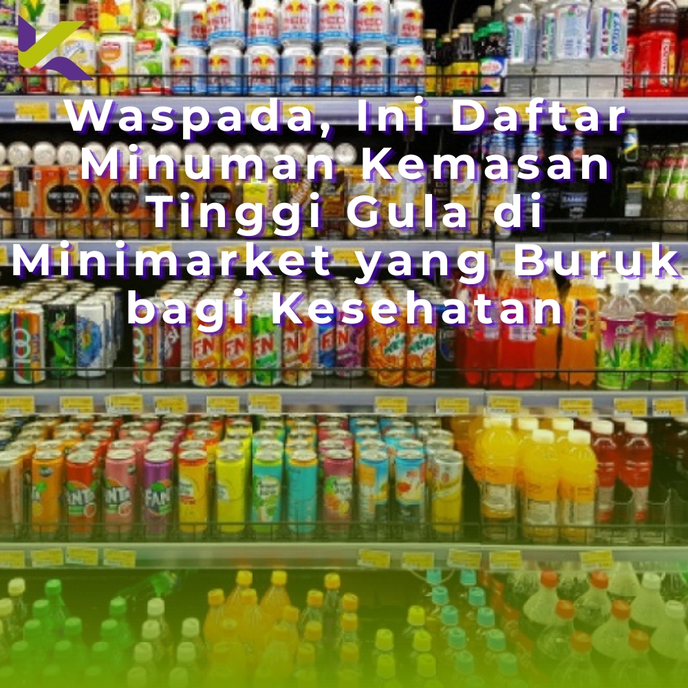 Waspada, Ini Daftar Minuman Kemasan Tinggi Gula di Minimarket yang Buruk bagi Kesehatan