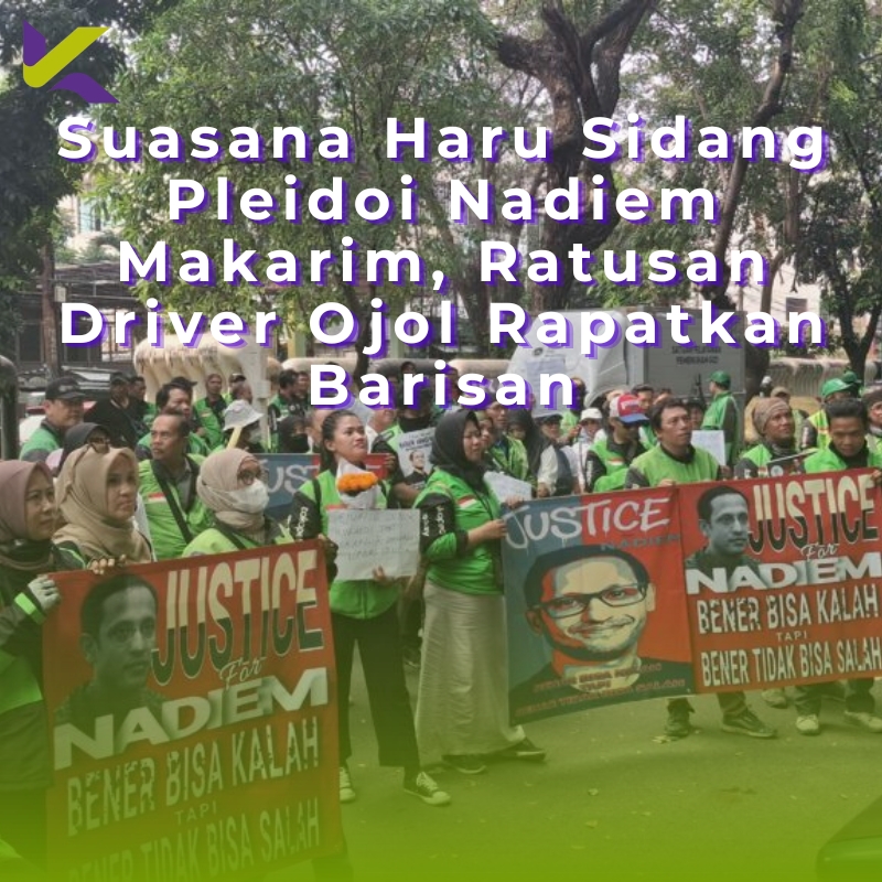 Suasana Haru Sidang Pleidoi Nadiem Makarim, Ratusan Driver Ojol Rapatkan Barisan