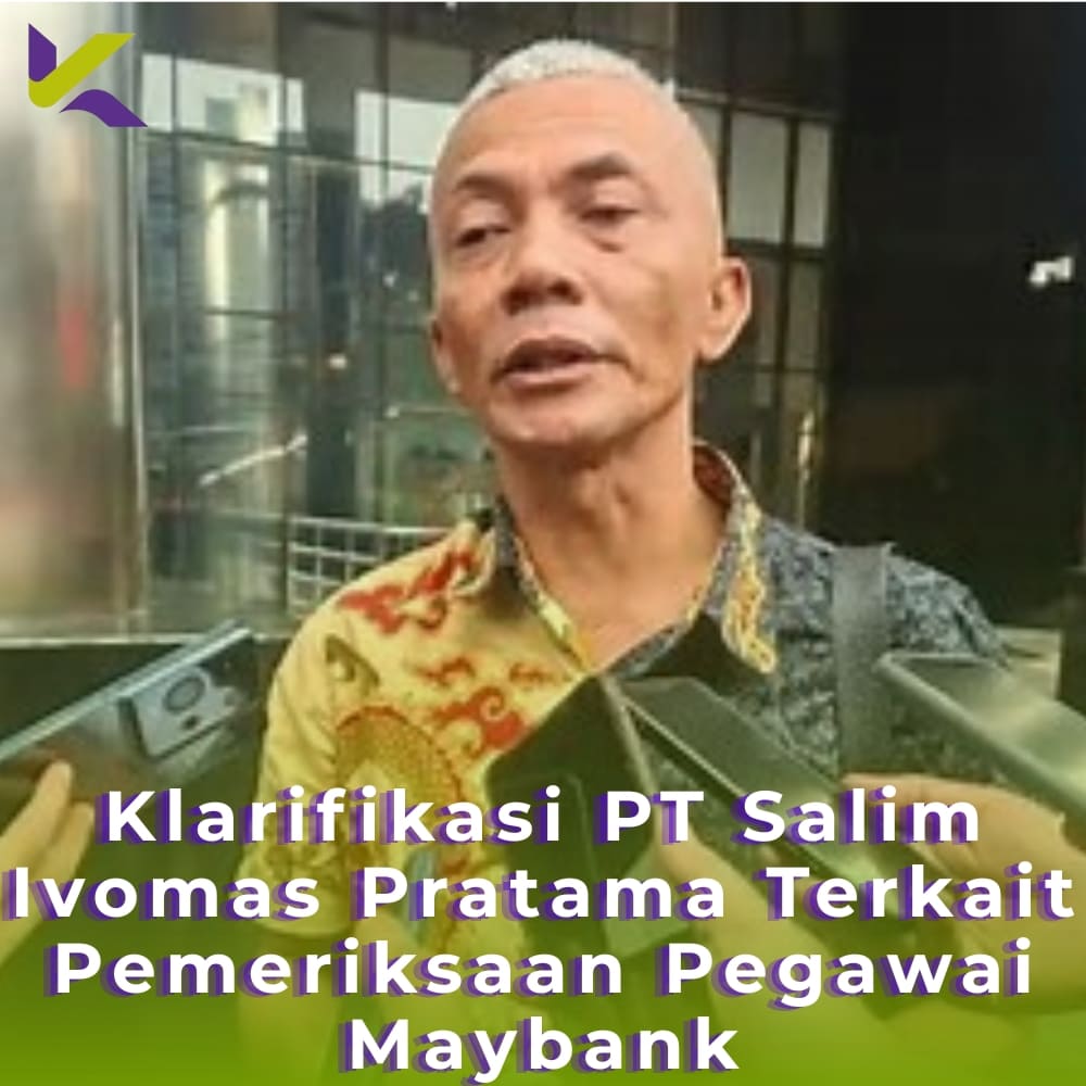 Klarifikasi PT Salim Ivomas Pratama Terkait Pemeriksaan Pegawai Maybank