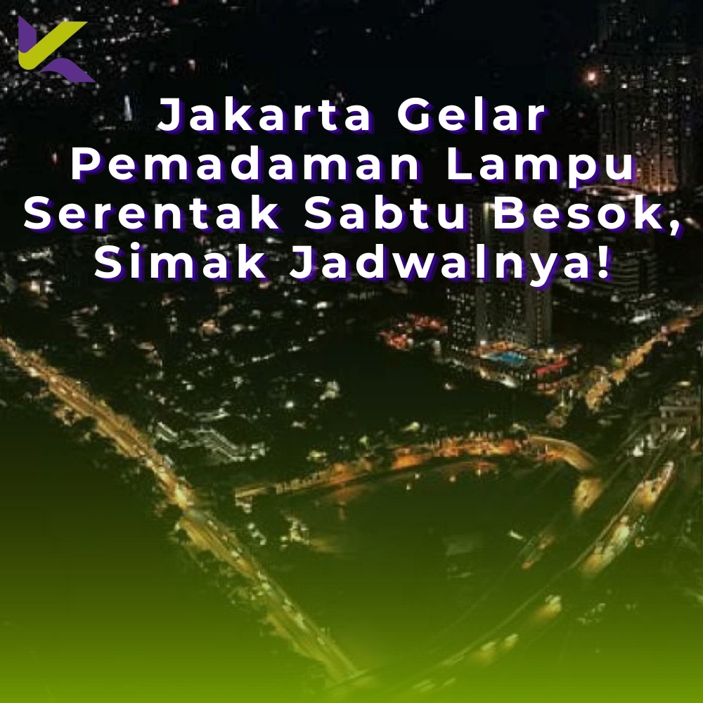 Jakarta Gelar Pemadaman Lampu Serentak Sabtu Besok, Simak Jadwalnya!