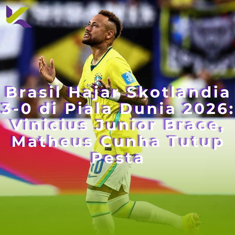 Brasil Hajar Skotlandia 3-0 di Piala Dunia 2026: Vinicius Junior Brace, Matheus Cunha Tutup Pesta