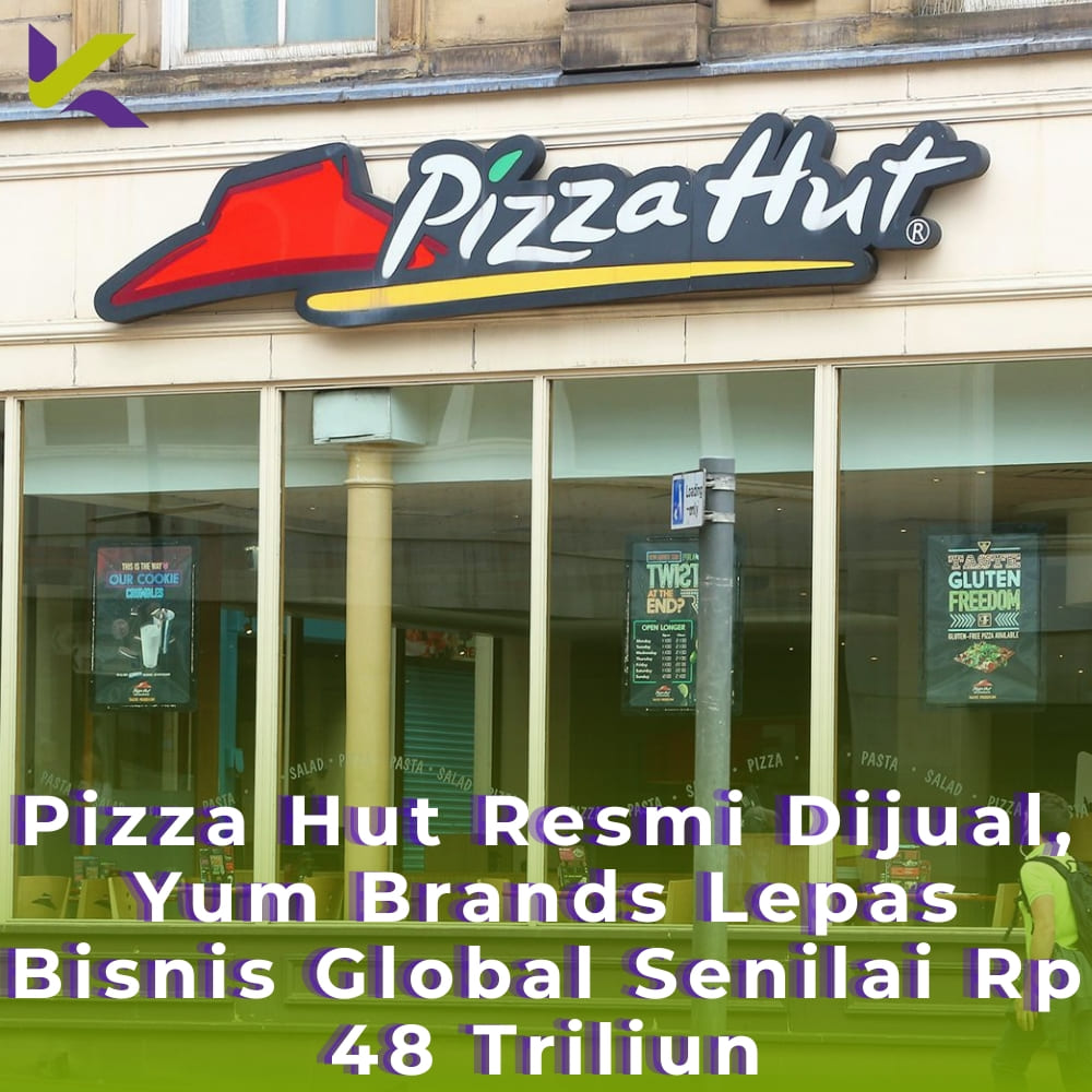 Pizza Hut Resmi Dijual, Yum Brands Lepas Bisnis Global Senilai Rp 48 Triliun