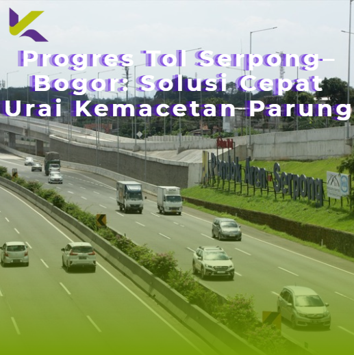 Progres Tol Serpong–Bogor: Solusi Cepat Urai Kemacetan Parung