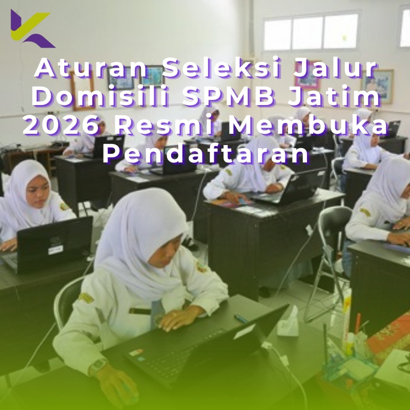 Aturan Seleksi Jalur Domisili SPMB Jatim 2026 Resmi Membuka Pendaftaran
