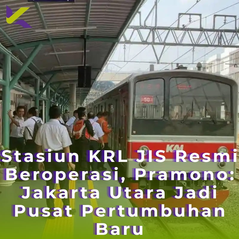 Stasiun KRL JIS Resmi Beroperasi, Pramono: Jakarta Utara Jadi Pusat Pertumbuhan Baru