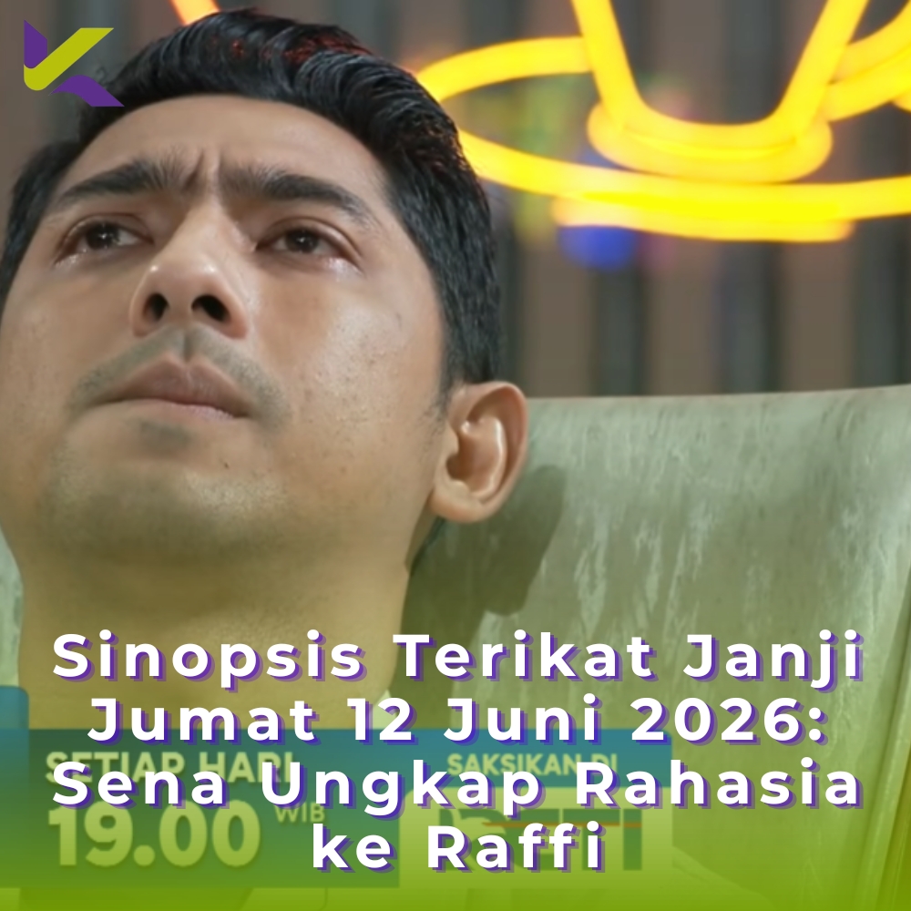 Sinopsis Terikat Janji Jumat 12 Juni 2026: Sena Ungkap Rahasia ke Raffi