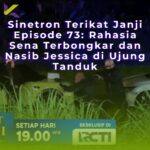 Sinetron Terikat Janji Episode 73: Rahasia Sena Terbongkar dan Nasib Jessica di Ujung Tanduk
