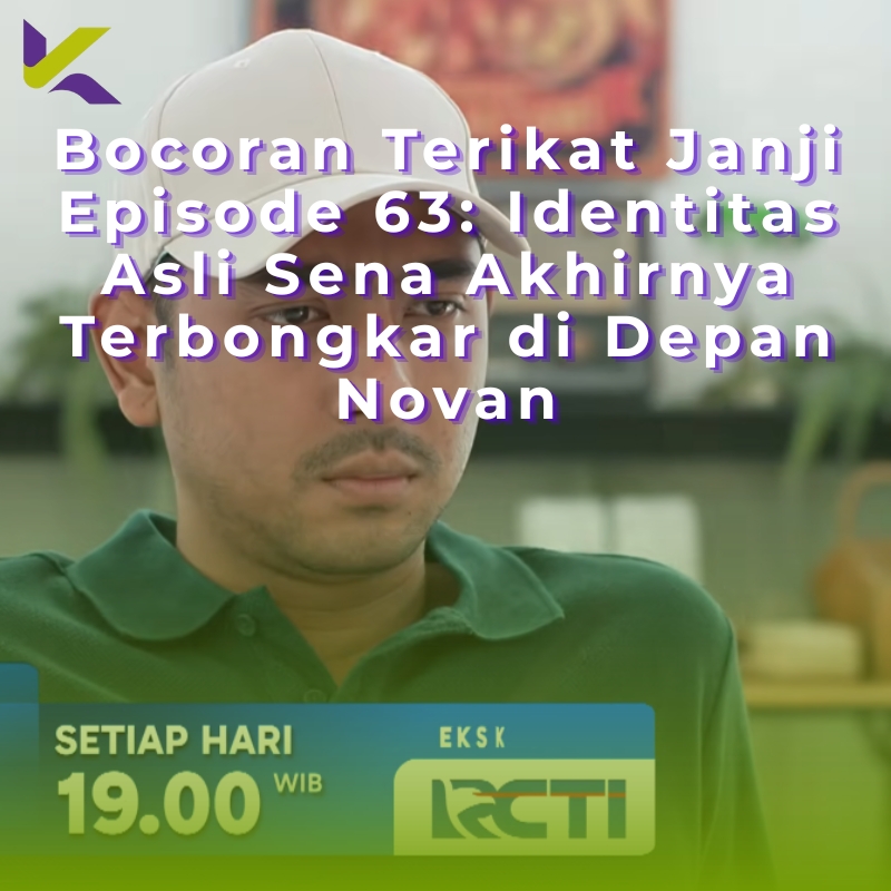 Bocoran Terikat Janji Episode 63: Identitas Asli Sena Akhirnya Terbongkar di Depan Novan