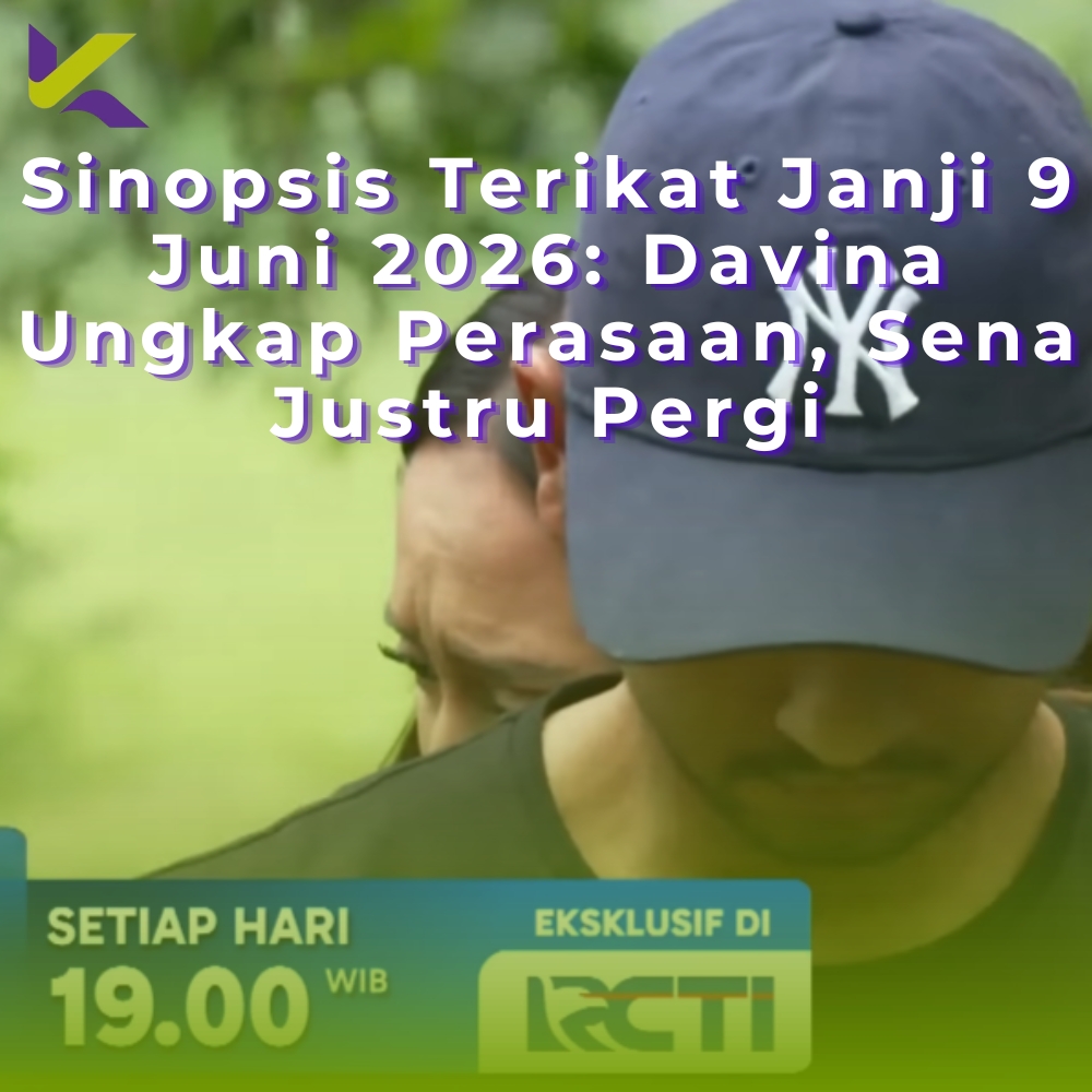 Sinopsis Terikat Janji 9 Juni 2026: Davina Ungkap Perasaan, Sena Justru Pergi