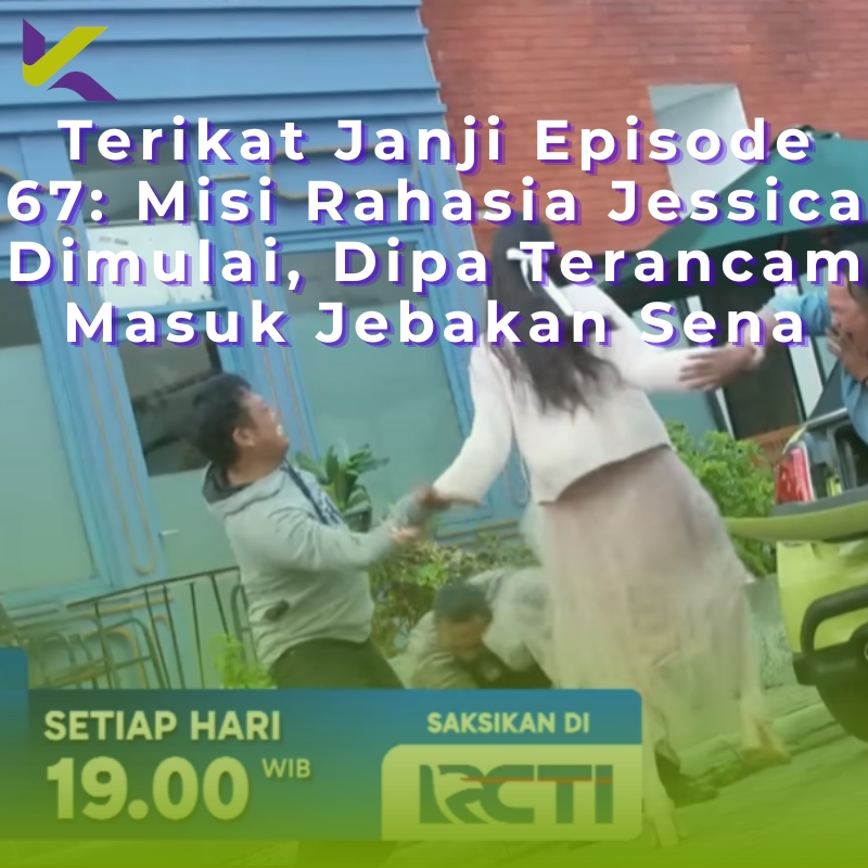 Terikat Janji Episode 67: Misi Rahasia Jessica Dimulai, Dipa Terancam Masuk Jebakan Sena