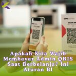 Apakah Kita Wajib Membayar Admin QRIS Saat Berbelanja? Ini Aturan BI