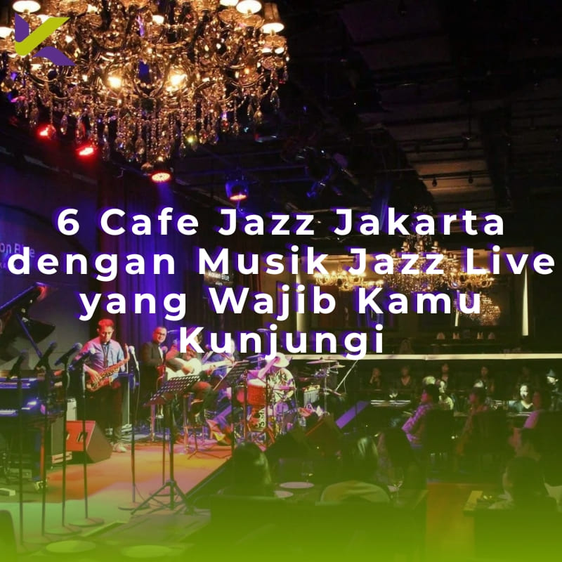 6 Cafe Jazz Jakarta dengan Musik Jazz Live yang Wajib Kamu Kunjungi