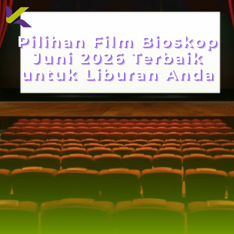 Pilihan Film Bioskop Juni 2026 Terbaik untuk Liburan Anda