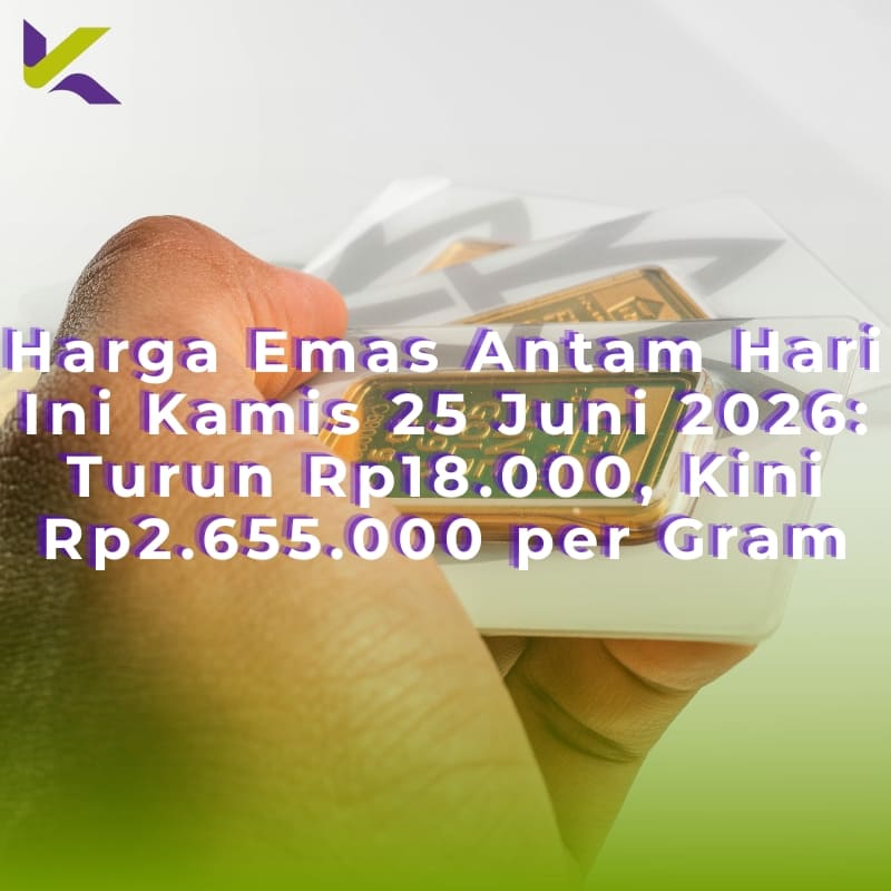 Harga Emas Antam Hari Ini Kamis 25 Juni 2026: Turun Rp18.000, Kini Rp2.655.000 per Gram