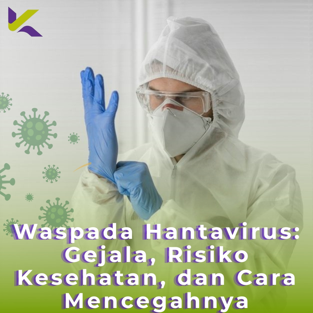 Waspada Hantavirus: Gejala, Risiko Kesehatan, dan Cara Mencegahnya