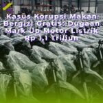 Kasus Korupsi Makan Bergizi Gratis: Dugaan Mark Up Motor Listrik Rp 1,1 Triliun