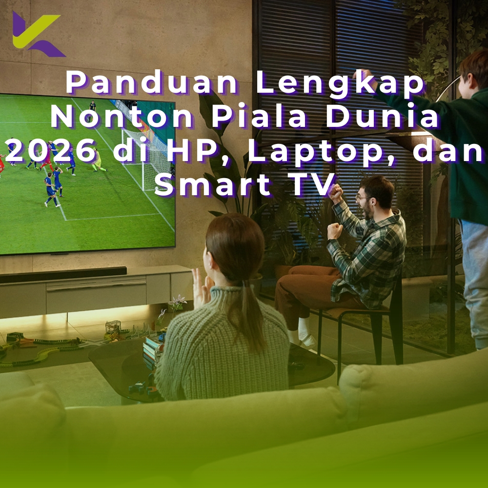 Panduan Lengkap Nonton Piala Dunia 2026 di HP, Laptop, dan Smart TV