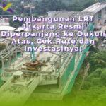 Pembangunan LRT Jakarta Resmi Diperpanjang ke Dukuh Atas, Cek Rute dan Investasinya!