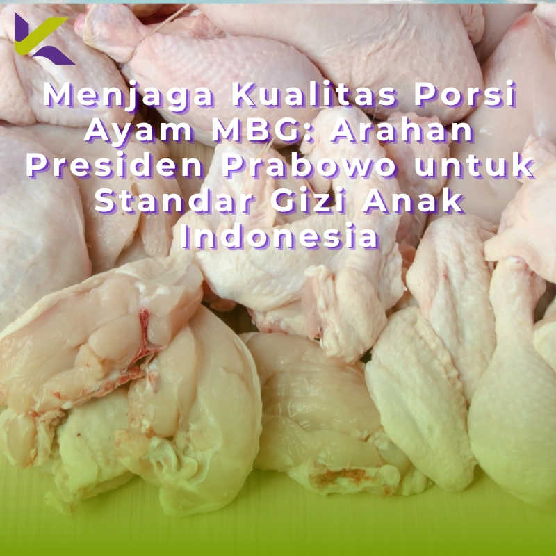 Menjaga Kualitas Porsi Ayam MBG: Arahan Presiden Prabowo untuk Standar Gizi Anak Indonesia