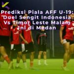 Prediksi Piala AFF U-19: Duel Sengit Indonesia Vs Timor Leste Malam Ini di Medan