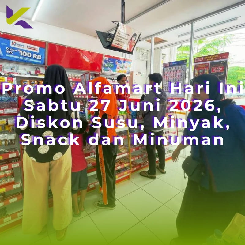 Promo Alfamart Hari Ini Sabtu 27 Juni 2026, Diskon Susu, Minyak, Snack dan Minuman