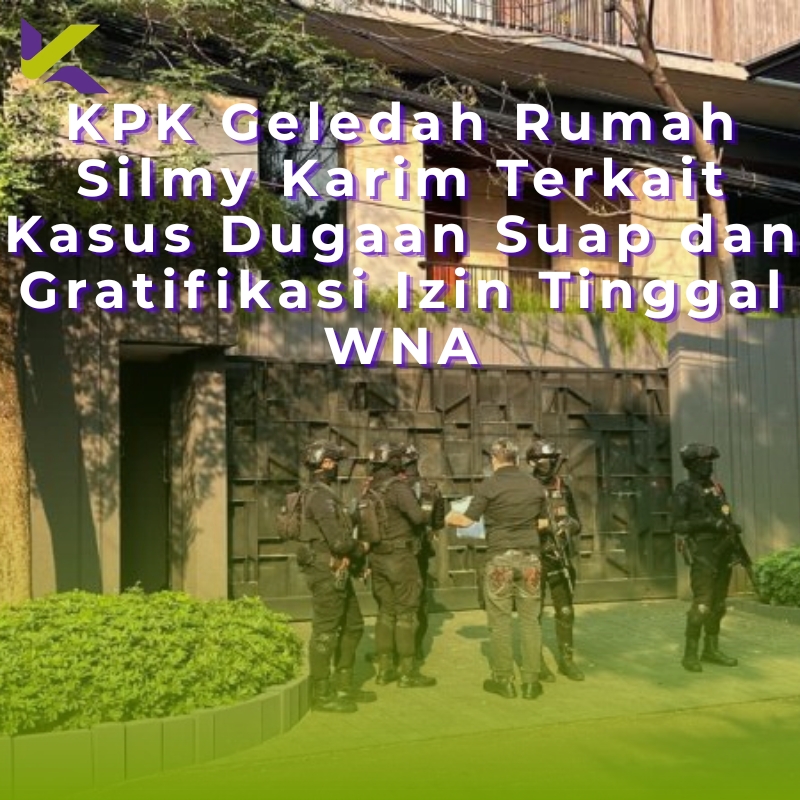 KPK Geledah Rumah Silmy Karim Terkait Kasus Dugaan Suap dan Gratifikasi Izin Tinggal WNA