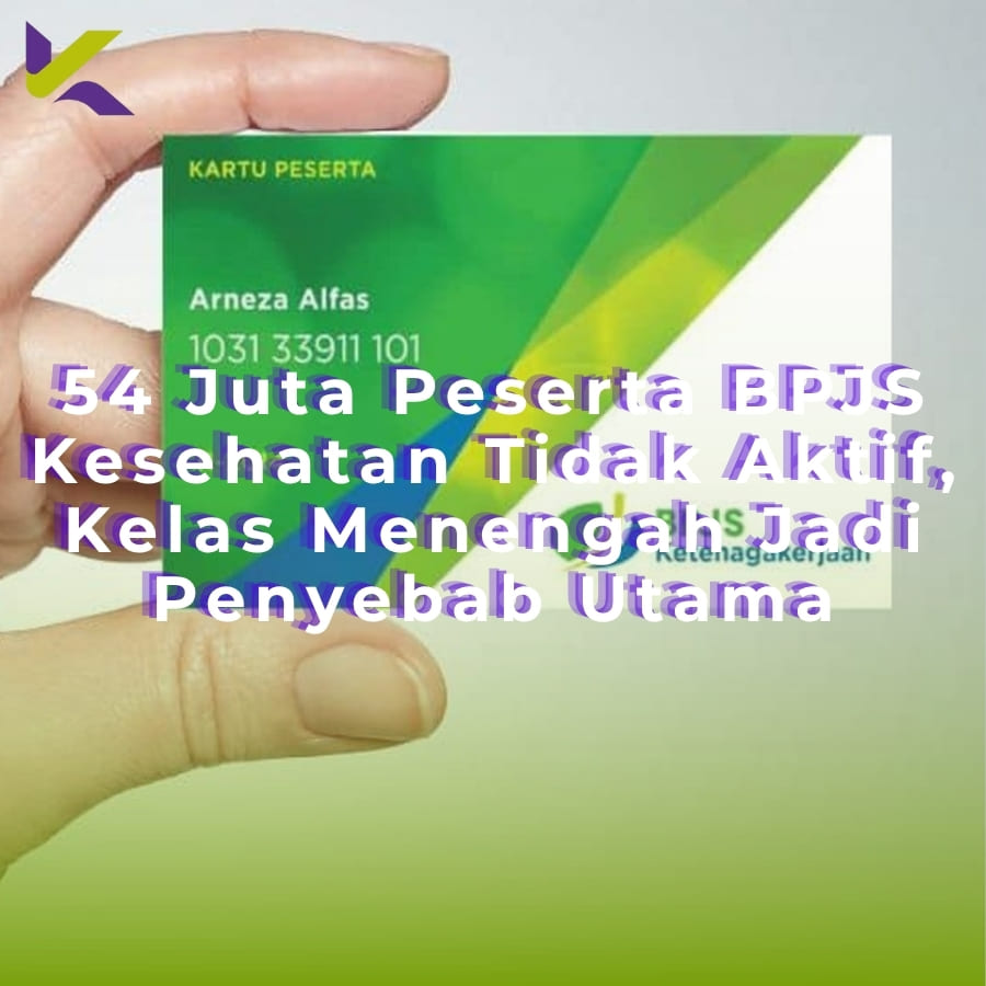 Tampilkan lebih banyak 54 Juta Peserta BPJS Kesehatan Tidak Aktif, Kelas Menengah Jadi Penyebab Utama