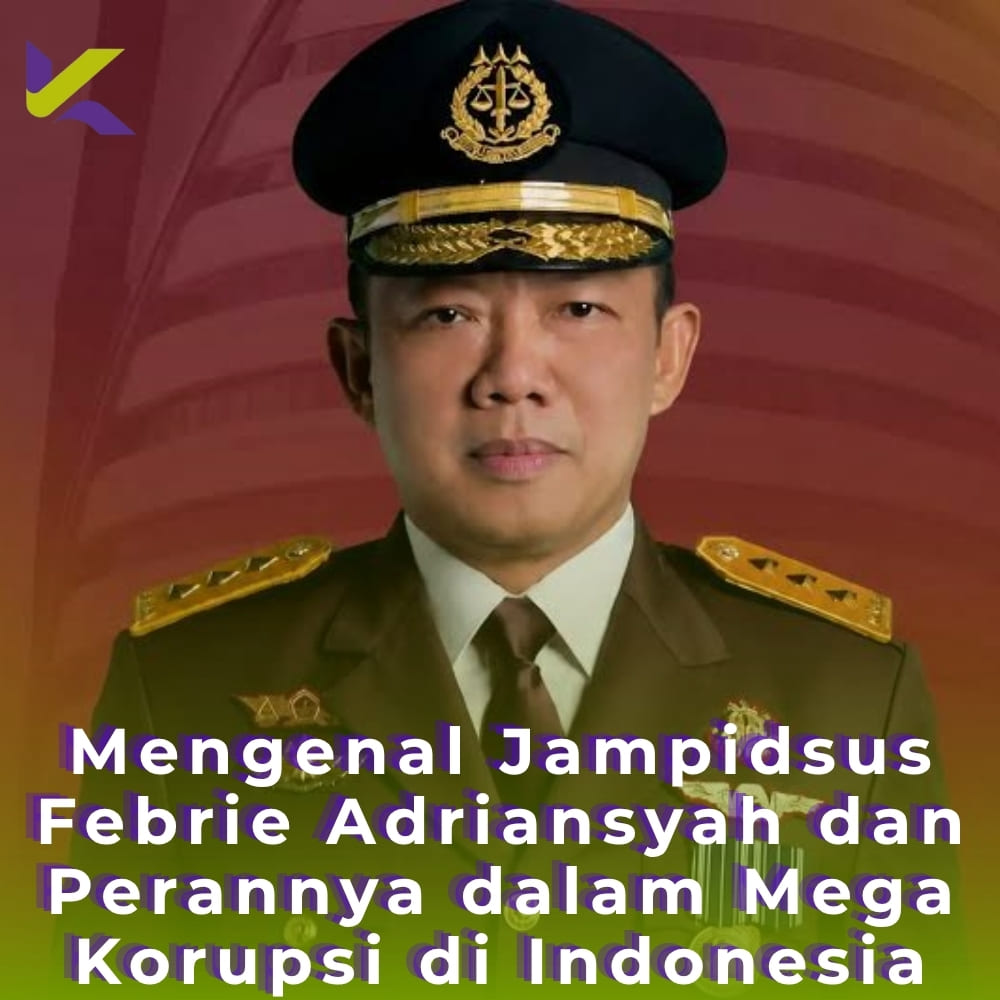Mengenal Jampidsus Febrie Adriansyah dan Perannya dalam Mega Korupsi di Indonesia