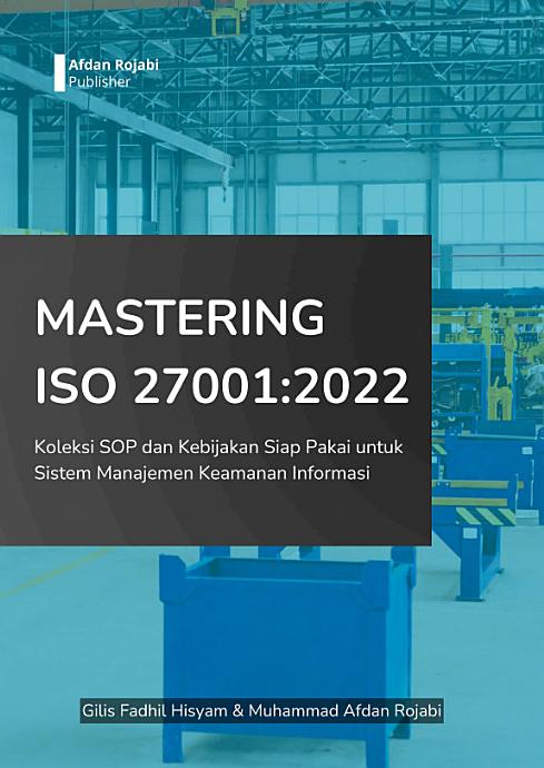 Serangan Siber Kian Kompleks, Mengapa ISO/IEC 27001:2022 Kini Semakin Dibutuhkan?