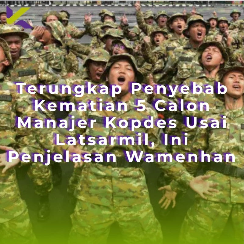 Terungkap Penyebab Kematian 5 Calon Manajer Kopdes Usai Latsarmil, Ini Penjelasan Wamenhan