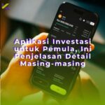 Aplikasi Investasi untuk Pemula, Ini Penjelasan Detail Masing-masing