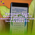 Ketentuan Pajak Pencairan JHT BPJS Ketenagakerjaan: Tidak Semua Kena PPh