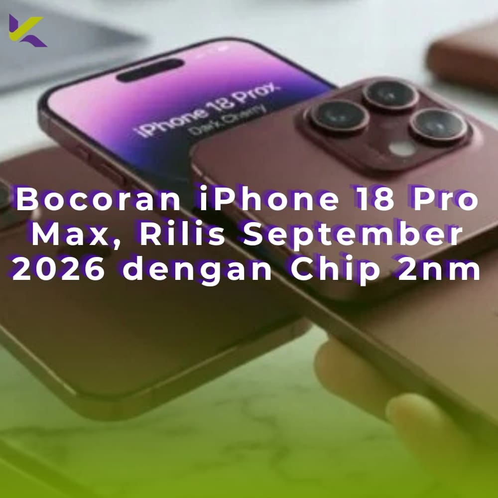 Bocoran iPhone 18 Pro Max, Rilis September 2026 dengan Chip 2nm