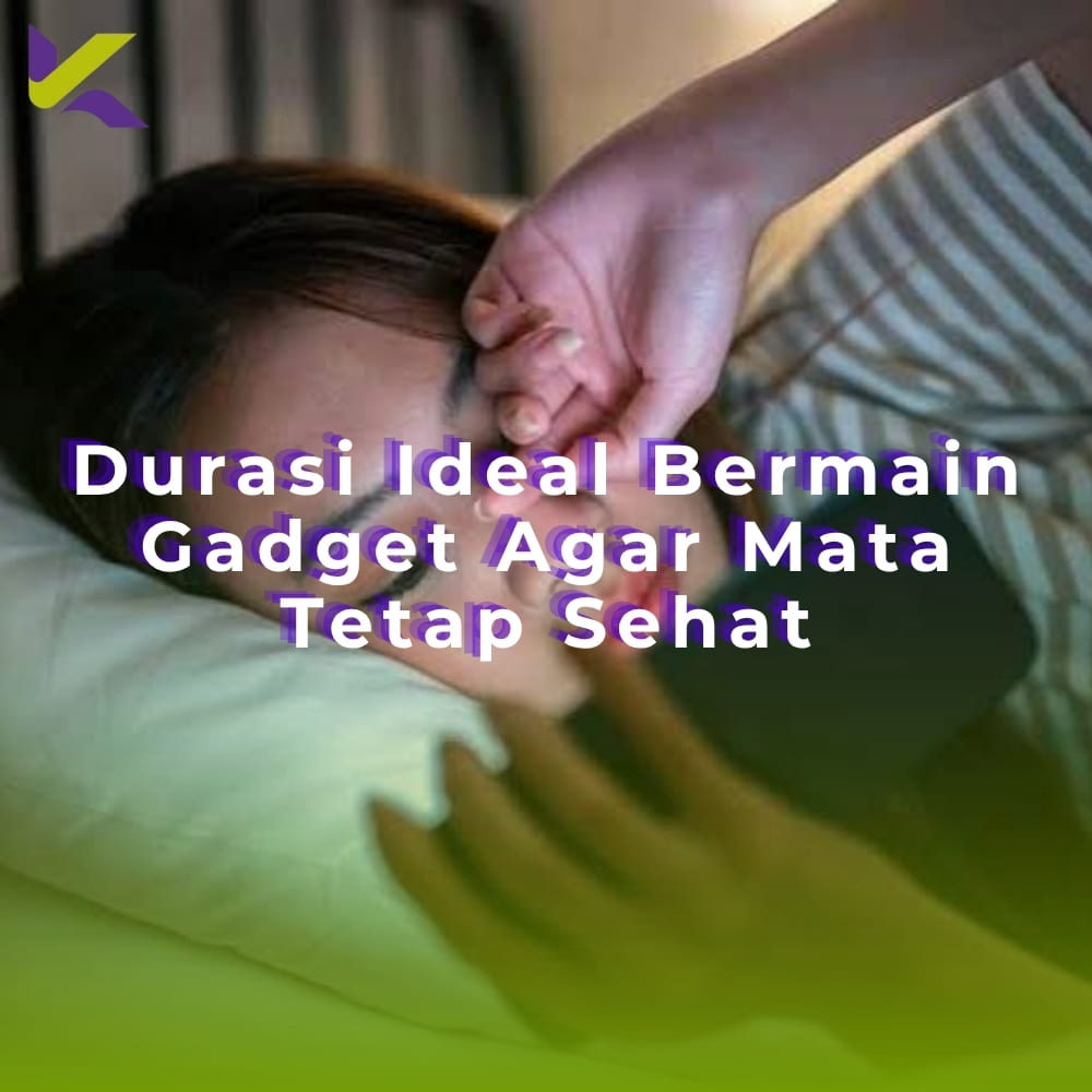 Durasi Ideal Bermain Gadget Agar Mata Tetap Sehat