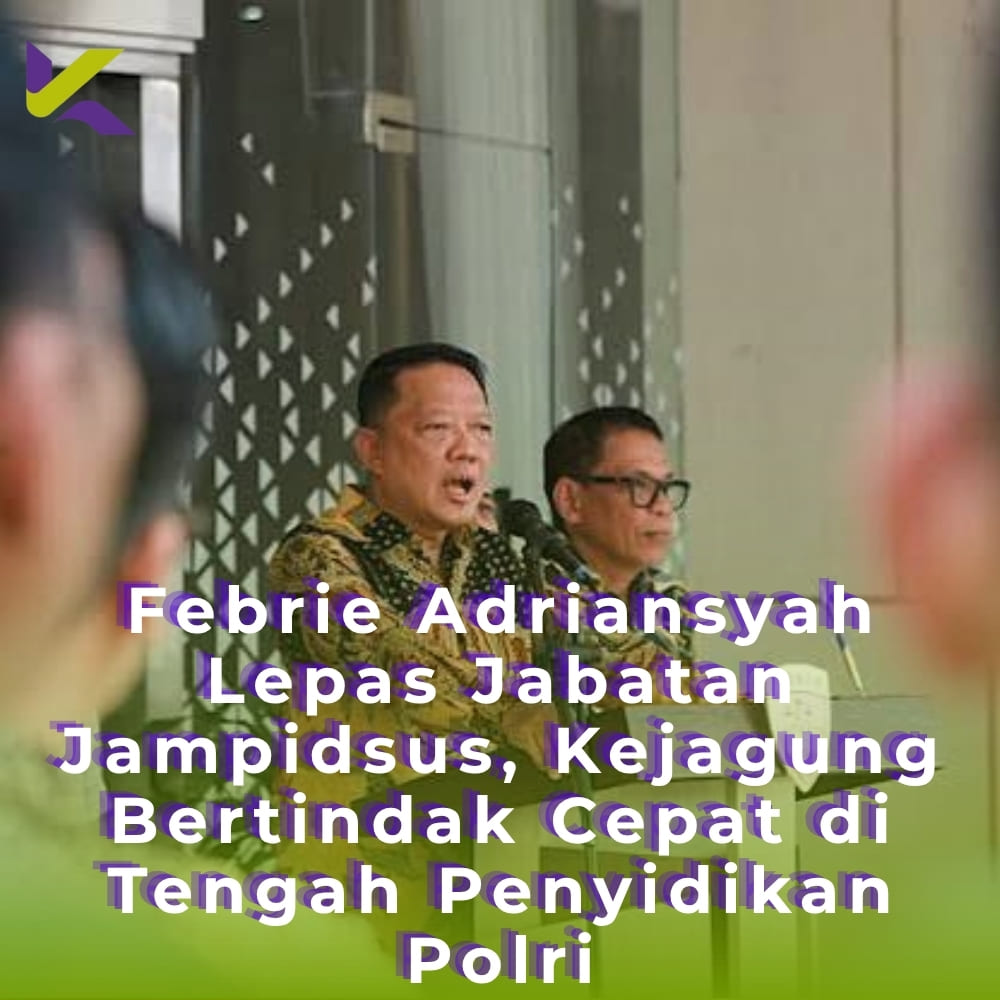 Febrie Adriansyah Lepas Jabatan Jampidsus, Kejagung Bertindak Cepat di Tengah Penyidikan Polri