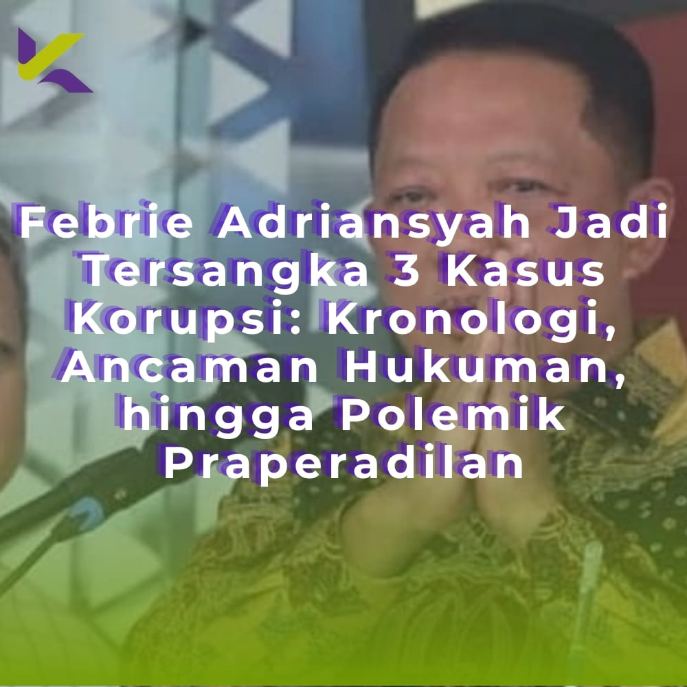 Febrie Adriansyah Jadi Tersangka 3 Kasus Korupsi: Kronologi, Ancaman Hukuman, hingga Polemik Praperadilan