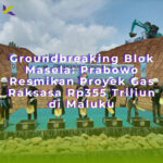 Groundbreaking Blok Masela: Prabowo Resmikan Proyek Gas Raksasa Rp355 Triliun di Maluku