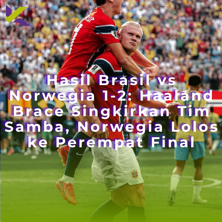 Hasil Brasil vs Norwegia 1-2: Haaland Brace Singkirkan Tim Samba, Norwegia Lolos ke Perempat Final
