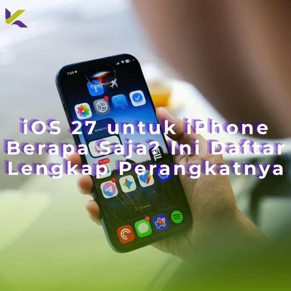 iOS 27 untuk iPhone Berapa Saja? Ini Daftar Lengkap Perangkatnya