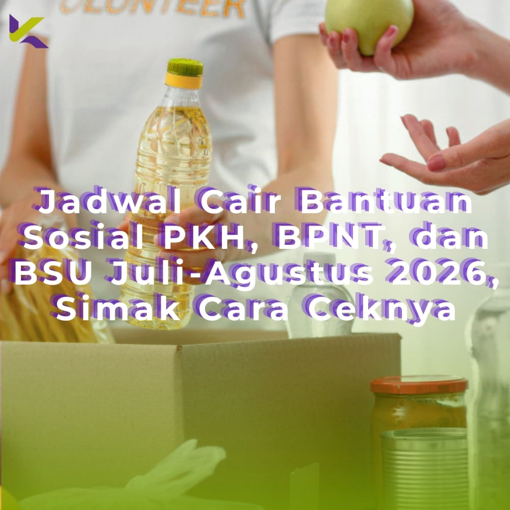 Jadwal Cair Bantuan Sosial PKH, BPNT, dan BSU Juli-Agustus 2026, Simak Cara Ceknya