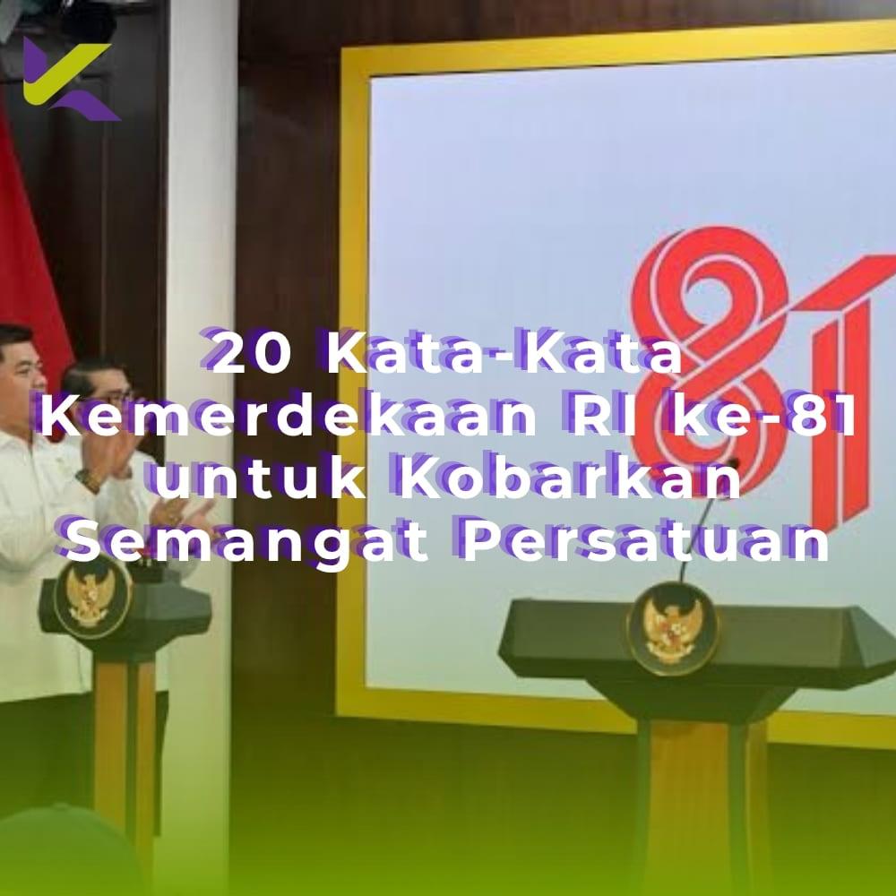 20 Kata-Kata Kemerdekaan RI ke-81 untuk Kobarkan Semangat Persatuan