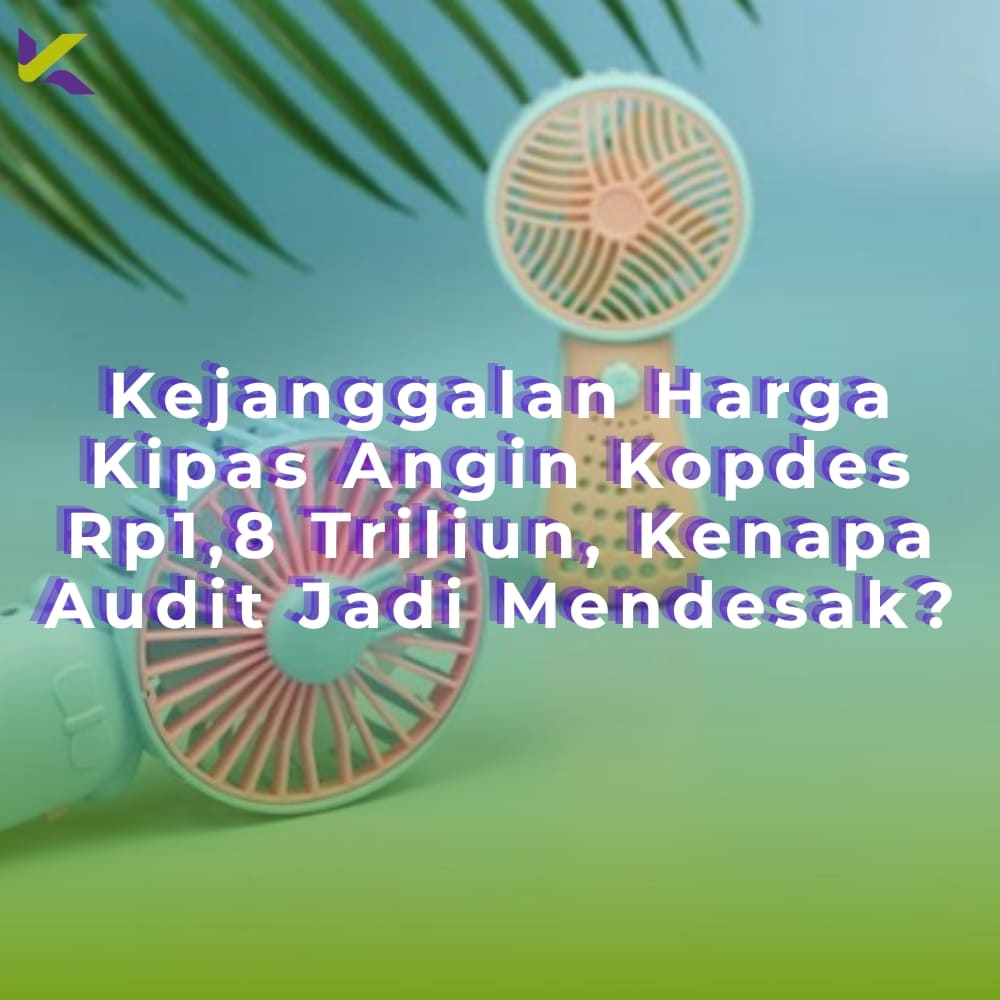Kejanggalan Harga Kipas Angin Kopdes Rp1,8 Triliun, Kenapa Audit Jadi Mendesak?