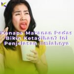 Kenapa Makanan Pedas Bikin Ketagihan? Ini Penjelasan Ilmiahnya