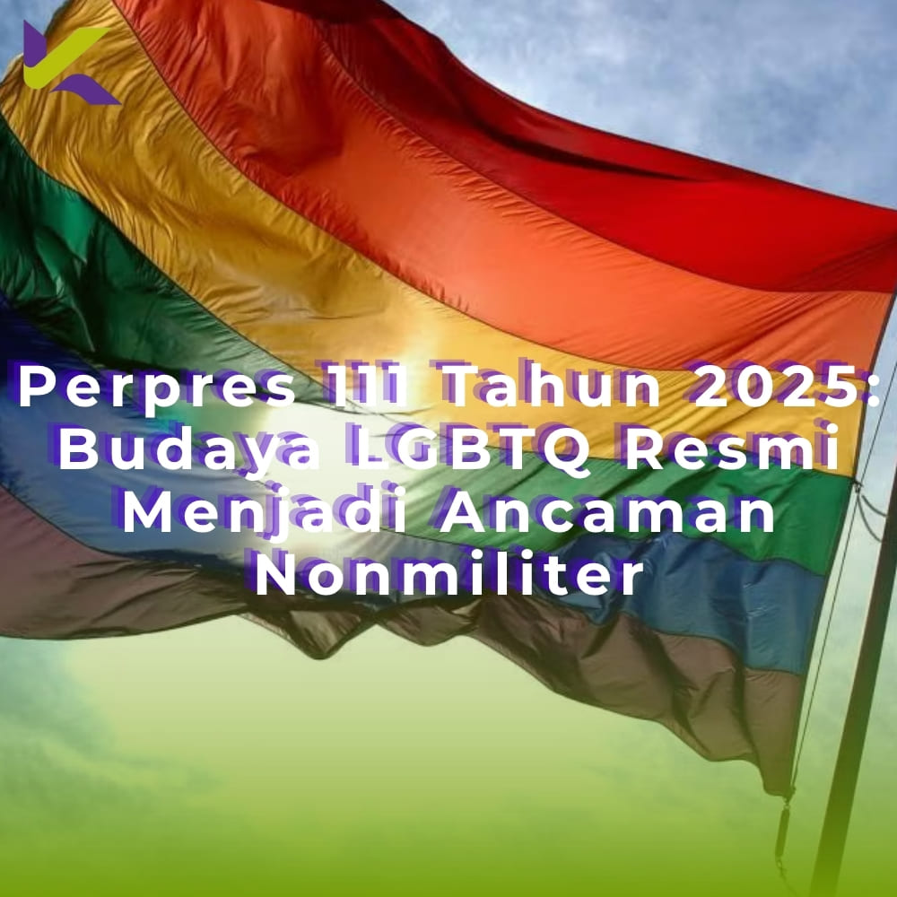 Perpres 111 Tahun 2025: Budaya LGBTQ Resmi Menjadi Ancaman Nonmiliter