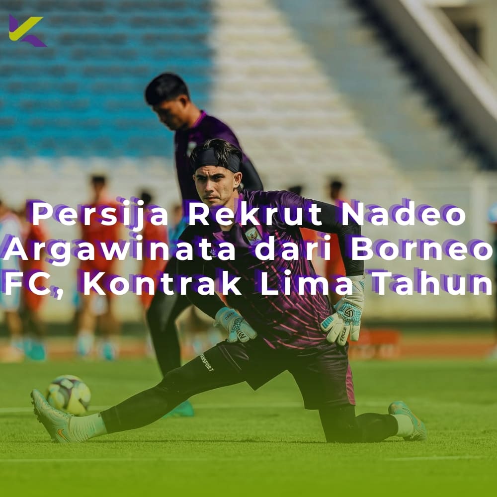 Persija Rekrut Nadeo Argawinata dari Borneo FC, Kontrak Lima Tahun